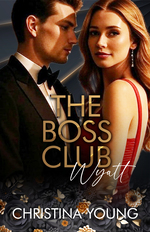 book cover - Christina Young: 212. The Boss Club - Wyatt