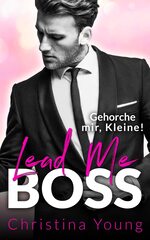 book cover - Christina Young: 03. Lead Me BOSS 
